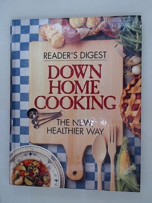 Down Home Cooking: The New, Healthier Way Reader's Digest Association: