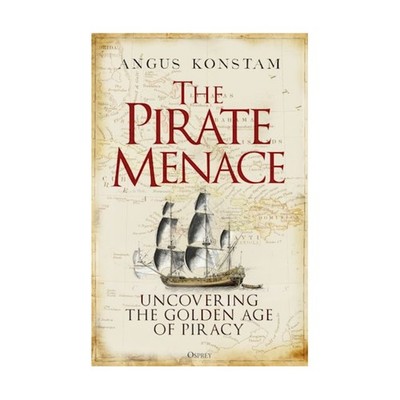 Osprey Historical Book Pirate Menace - Uncovering the Golden Age of Piracy New