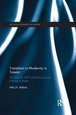 Transitions to Modernity in Taiwan: The Spirit of 1895 and the Cession of Formos