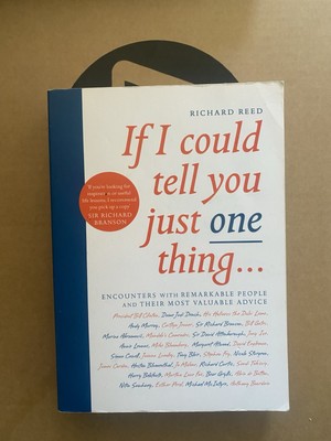 If I Could Tell You Just One Thing Richard Reed Encounters with Remarkable