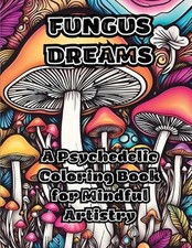 Fungus Dreams: A Psychedelic Coloring Book for Mindful Artistry by Colorzen Pape