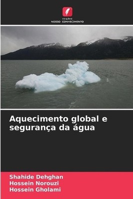 Aquecimento global e segurana da gua by Shahide Dehghan (Portuguese) Paperback B