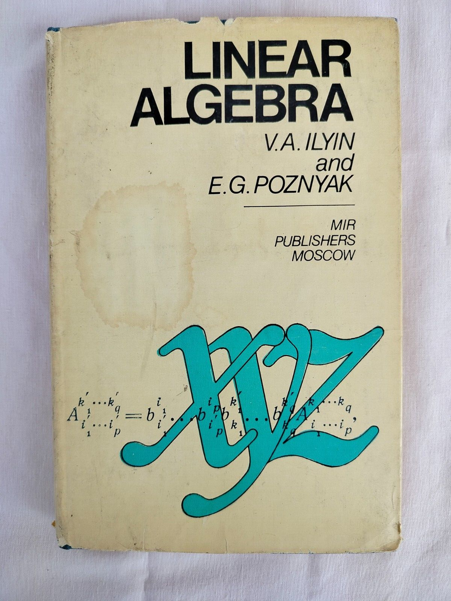 Linear Algebra by V. A. Ilyin and E. G. Poznyak, Mir Publishers