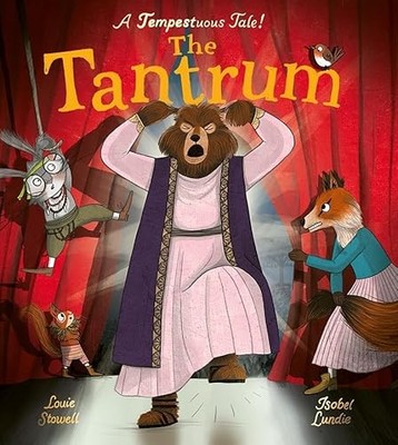The Tantrum: A book about meltdowns and bawling bards! by Louie Stowell NEW