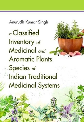 A Classified Inventory of Medicinal and Aromatic Plants Speci... - 9788119002504