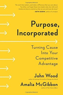 Purpose, Incorporated: Turning Cause Into Your Competitive Advantage - paper...