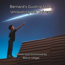 Bernard's Guiding Stars: Unraveling the Universe by Marco Vargas Paperback Book