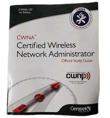 CWNA-107: CERTIFIED WIRELESS NETWORK ADMINISTRATOR By Tom Carpenter & Mitch B55