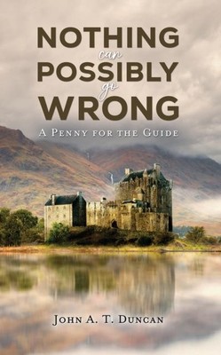 Nothing Can Possibly Go Wrong by John A. T. Duncan 9781035885848 