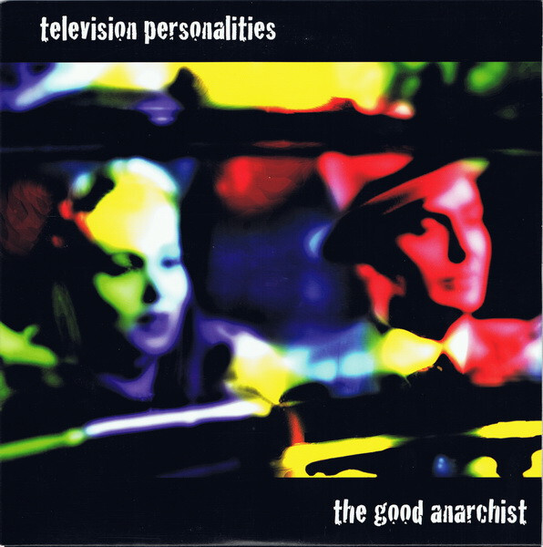 Television Personalities - The Good Anarchist (7