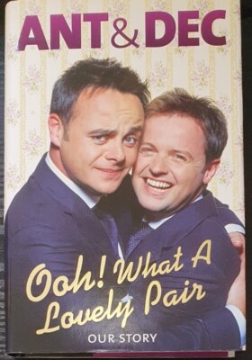 Ooh! What a Lovely Pair: Our Story. Ant McPartlin Declan Donnelly. Autobiography