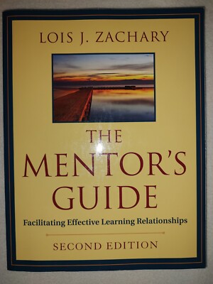 The Mentor's Guide-Facilitating Effective Learning Rel by Lois J. Zachary 2nd ed