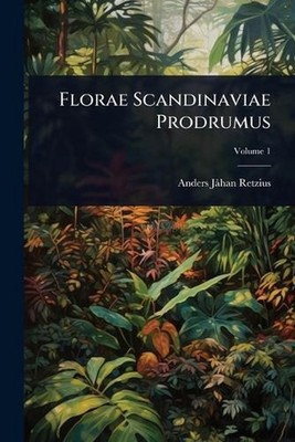 Florae Scandinaviae Prodrumus by Anders J? Han Retzius Paperback Book