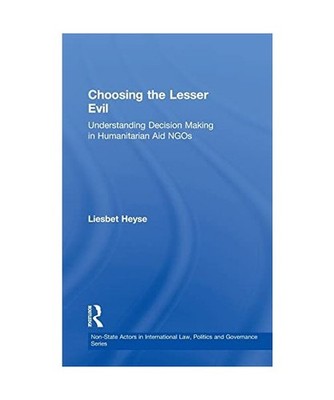Choosing the Lesser Evil: Understanding Decision Making in Humanitarian Aid NGOs