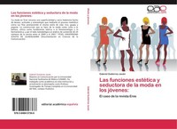 Las Funciones EstéTica Y Seductora De La Moda En Los JóVenes: Gabriel GutiéRrez