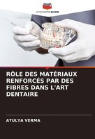 RÔLe Des MatÉRiaux RenforcÉS Par Des Fibres Dans L'art Dentaire Atulya Verma
