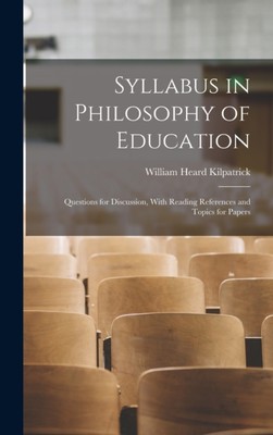 Kilpatrick - Syllabus in Philosophy of Education  Questions for Discus - X555z