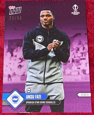 RARE 2023 ANSU FATI TOPPS NOW #001 UEFA EUROPA LEAGUE /99 BRIGHTON & HOVE ALBION