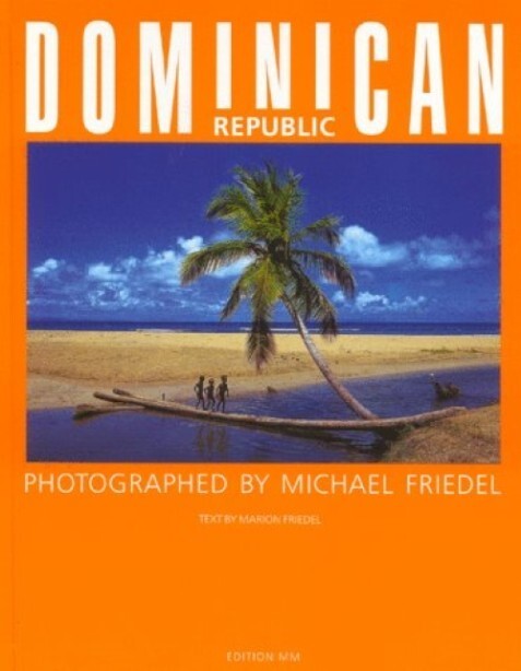 Dominican Republic: Photographed by Michael Friedel (1st Ed. Hardcover, 1997)
