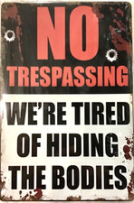 TIN SIGN new 8x12 Funny warning no trespassing kill bury bodies bullets guns C33