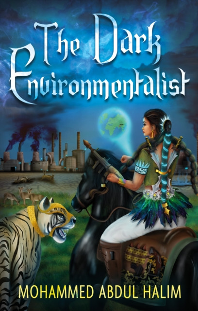 The Dark Environmentalist by Mohammed Abdul Halim (Paperback Book)