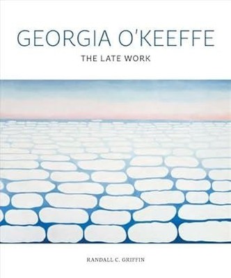 Georgia O`Keeffe - The Late Work - Griffin Randall C. - Yale University Press