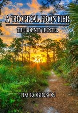 A Tropical Frontier: The Bounty Hunter by Tim Robinson Hardcover Book