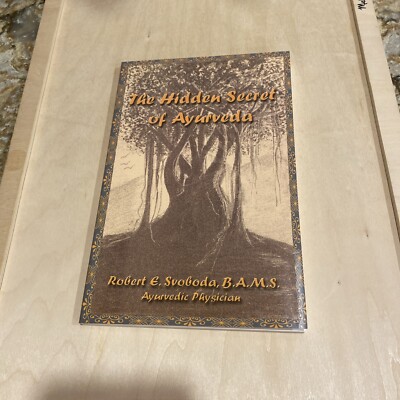The Hidden Secret Of Ayurveda Book Robert E. Svoboda Ancient Indian Healing