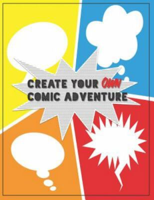 Create Your Own Comic Adventure: Write & Draw Your Own Comics by Comics, Easy...