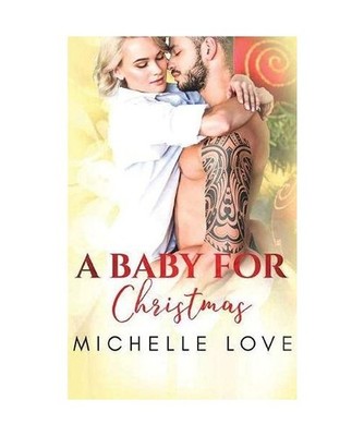 A Baby for Christmas: A Bad Boy Romance: A Bad Boy Romance, Michelle Love