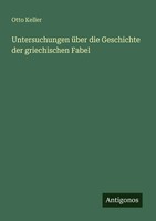 Otto Keller | Untersuchungen üBer Die Geschichte Der Griechischen Fabel | Buch