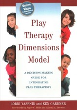 Play Therapy Dimensions Model: A Decision-Making Guide for Integrative Play The