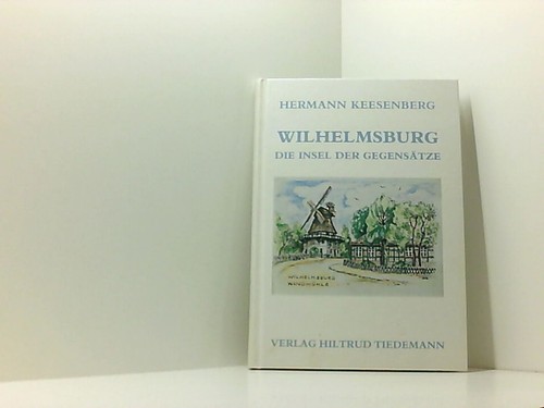 Wilhelmsburg - Die Insel der Gegensätze Keesenberg, Hermann: