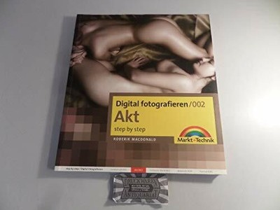 Digital fotografieren / Akt: Step by Step Buch Markt+Technik Verlag