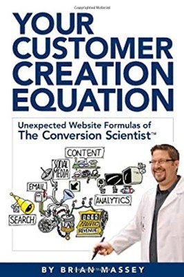 Your Customer Creation Equation : Unexpected Website Formulas of