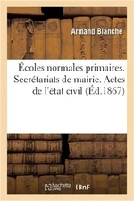 �coles Normales Primaires. Secr�tariats de Mairie. Actes de l'�tat Civil, Mati�r