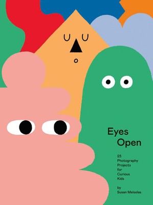 Eyes Open: 23 Photography Ideas for Curious Kids | Susan Meiselas | Englisch