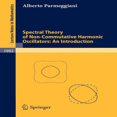 Spectral Theory of Non-Commutative Harmonic Oscillators An Introd