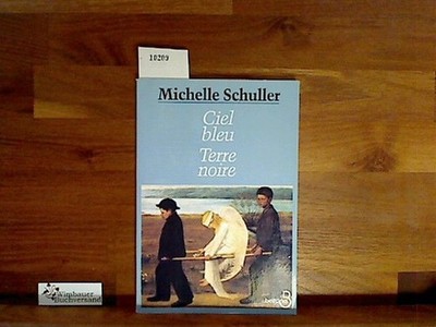 Ciel bleu. Terre noire Schuller, Michelle :