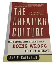 The Cheating Culture: Why More Americans Are Doing Wrong to Get Ahead Callahan D