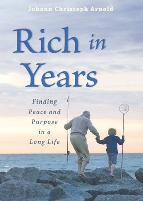 Rich in Years: Finding Peace and Purpose in a Long Life,Johann C