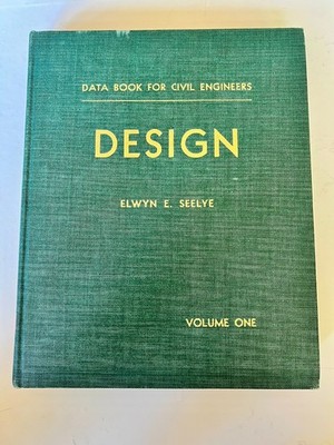 DESIGN Data Book for Civil Engineers, Volume 1, 3rd Edition by Elwyn Seelye