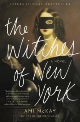 The Witches of New York: A Novel - Paperback By McKay, Ami - GOOD