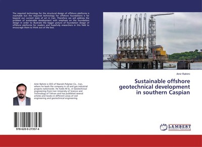 Amir Rahimi | Sustainable offshore geotechnical development in southern Caspian