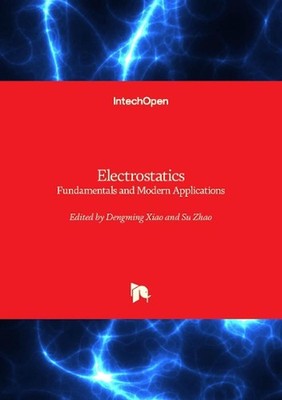 Electrostatics: Fundamentals and Modern Applications by Dengming Xiao Hardcover