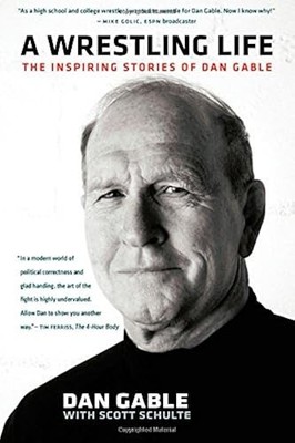A Wrestling Life: The Inspiring Stories of Dan Gable