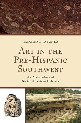 Art in the Pre-Hispanic Southwest An Archaeology of Native American Cultures