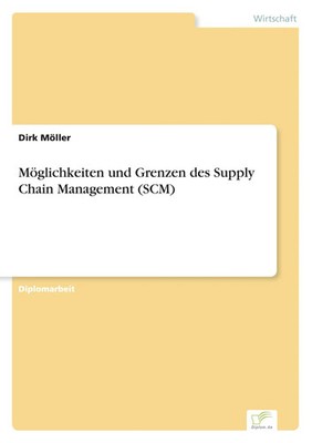 Dirk Möller | Möglichkeiten und Grenzen des Supply Chain Management (SCM) | Buch