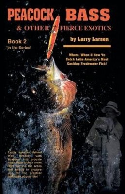 Larry Larsen Peacock Bass & Other Fierce Exotics (Taschenbuch) Peacock & Bass