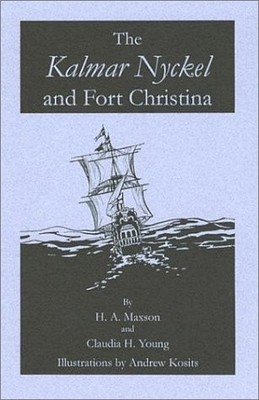 THE KALMAR NYCKEL AND FORT CHRISTINA By H. A. Maxson & Claudia H. Young *VG+*